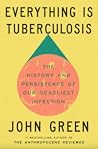 Everything Is Tuberculosis by John Green