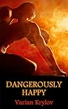 Dangerously Happy by Varian Krylov