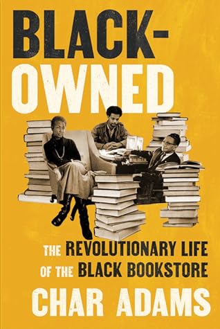 Black-Owned: The Revolutionary Life of the Black Bookstore