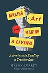 Making Art and Making a Living by Mason Currey