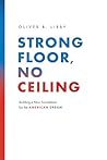 Strong Floor, No Ceiling by Oliver B. Libby