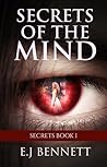 Secrets of the Mind by E.J. Bennett