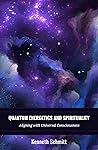 Quantum Energetics and Spirituality Volume 1 by Kenneth Schmitt